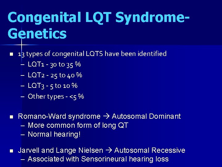 Congenital LQT Syndrome. Genetics n 13 types of congenital LQTS have been identified –