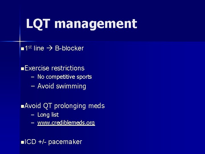LQT management n 1 st line B-blocker n. Exercise restrictions – No competitive sports