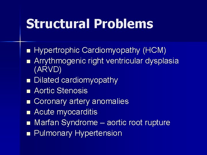 Structural Problems n n n n Hypertrophic Cardiomyopathy (HCM) Arrythmogenic right ventricular dysplasia (ARVD)