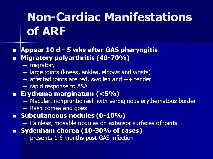 Non-Cardiac Manifestations of ARF n n Appear 10 d - 5 wks after GAS