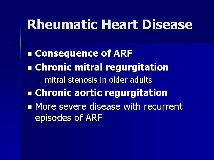 Rheumatic Heart Disease Consequence of ARF n Chronic mitral regurgitation n – mitral stenosis