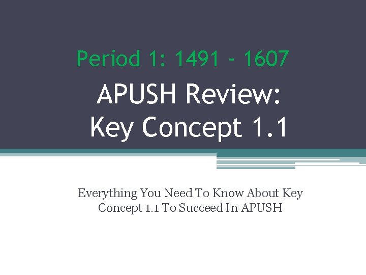 Period 1: 1491 - 1607 APUSH Review: Key Concept 1. 1 Everything You Need