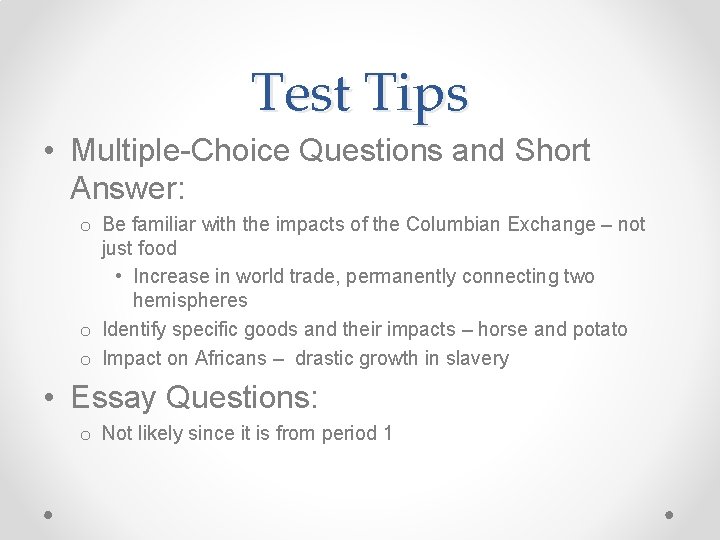 Test Tips • Multiple-Choice Questions and Short Answer: o Be familiar with the impacts