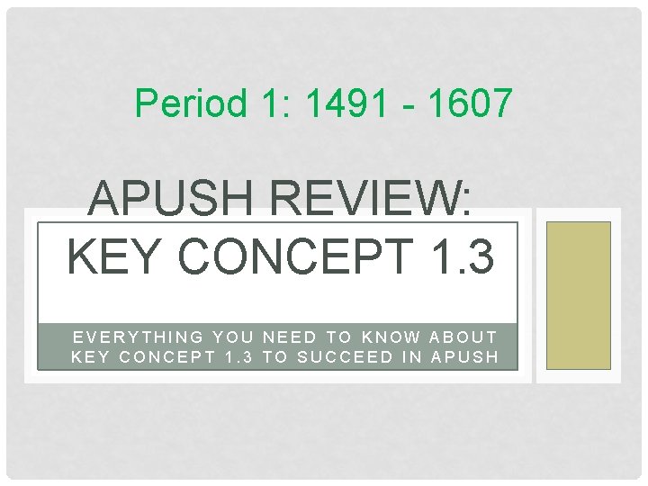 Period 1: 1491 - 1607 APUSH REVIEW: KEY CONCEPT 1. 3 EVERYTHING YOU NEED