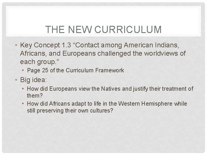 THE NEW CURRICULUM • Key Concept 1. 3 “Contact among American Indians, Africans, and