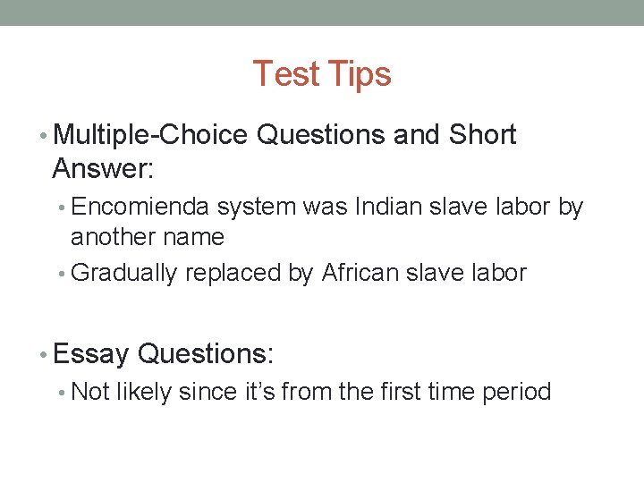 Test Tips • Multiple-Choice Questions and Short Answer: • Encomienda system was Indian slave