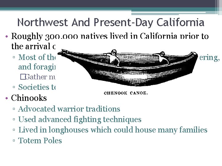 Northwest And Present-Day California • Roughly 300, 000 natives lived in California prior to