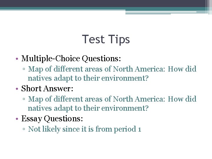 Test Tips • Multiple-Choice Questions: ▫ Map of different areas of North America: How