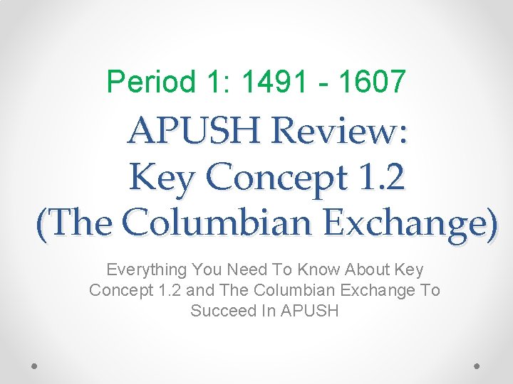 Period 1: 1491 - 1607 APUSH Review: Key Concept 1. 2 (The Columbian Exchange)