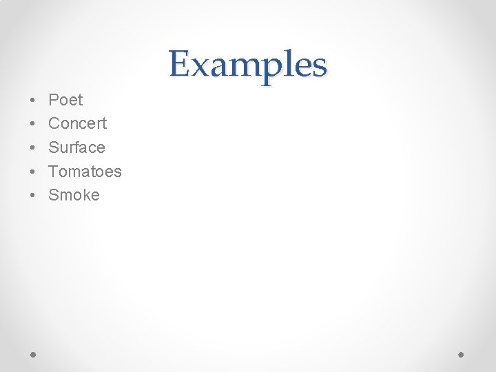 Examples • • • Poet Concert Surface Tomatoes Smoke 