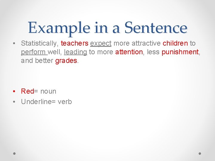 Example in a Sentence • Statistically, teachers expect more attractive children to perform well,