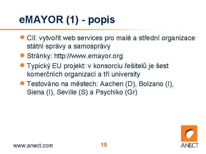 e. MAYOR (1) - popis Cíl: vytvořit web services pro malé a střední organizace