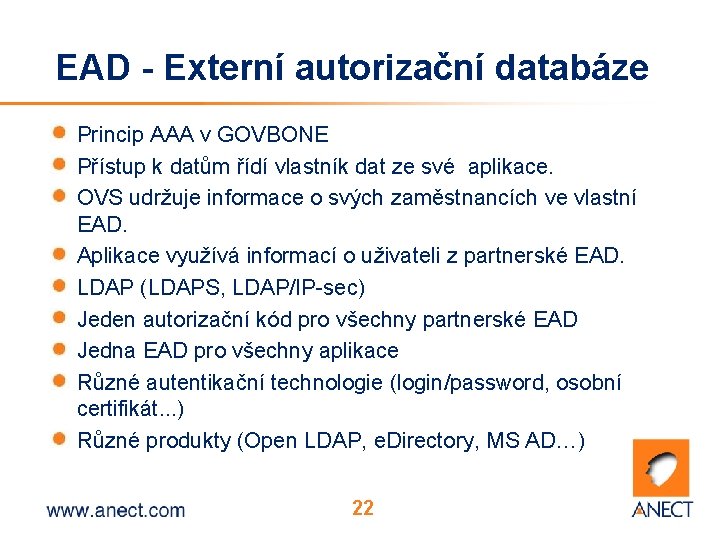 EAD - Externí autorizační databáze Princip AAA v GOVBONE Přístup k datům řídí vlastník