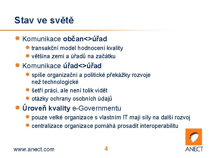 Stav ve světě Komunikace občan<>úřad transakční model hodnocení kvality většina zemí a úřadů na Stav ve světě Komunikace občan<>úřad transakční model hodnocení kvality většina zemí a úřadů na