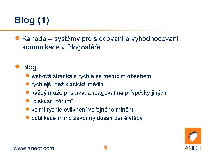 Blog (1) Kanada – systémy pro sledování a vyhodnocování komunikace v Blogosféře Blog webová