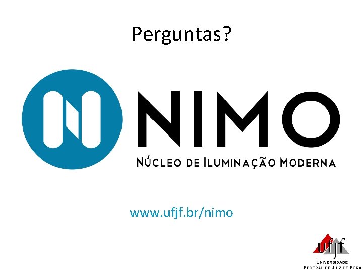 Perguntas? www. ufjf. br/nimo 