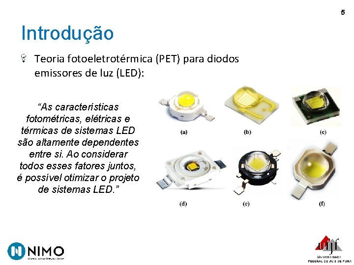 5 Introdução Teoria fotoeletrotérmica (PET) para diodos emissores de luz (LED): “As características fotométricas,