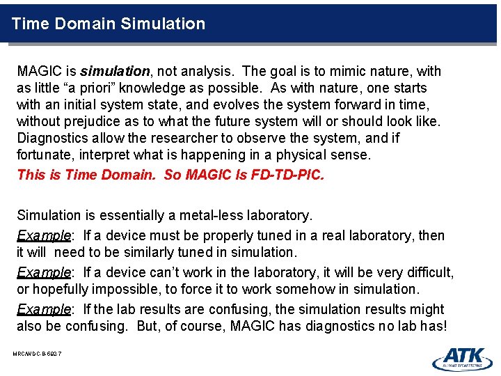 Time Domain Simulation MAGIC is simulation, not analysis. The goal is to mimic nature,
