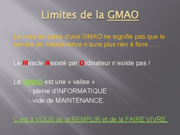 Limites de la GMAO La mise en place d’une GMAO ne signifie pas que