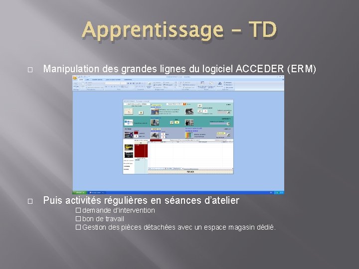 Apprentissage - TD � Manipulation des grandes lignes du logiciel ACCEDER (ERM) � Puis