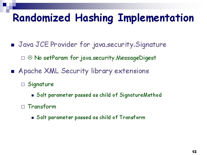 Randomized Hashing Implementation n Java JCE Provider for java. security. Signature ¨ n No