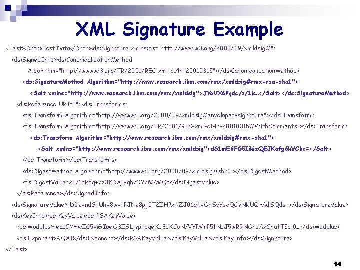 XML Signature Example <Test><Data>Test Data</Data><ds: Signature xmlns: ds="http: //www. w 3. org/2000/09/xmldsig#"> <ds: Signed.