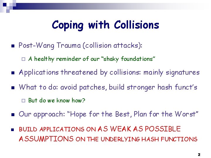Coping with Collisions n Post-Wang Trauma (collision attacks): ¨ A healthy reminder of our