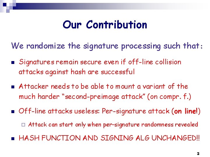 Our Contribution We randomize the signature processing such that: n n n Signatures remain