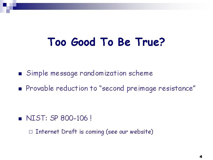 Too Good To Be True? n Simple message randomization scheme n Provable reduction to