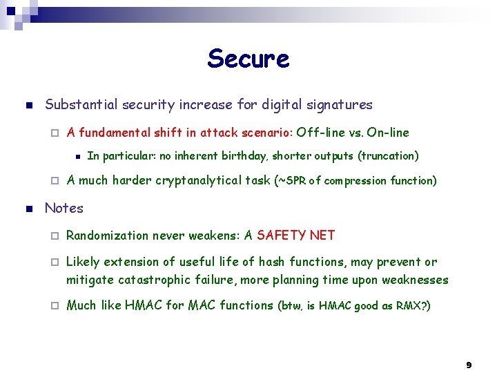 Secure n Substantial security increase for digital signatures ¨ A fundamental shift in attack