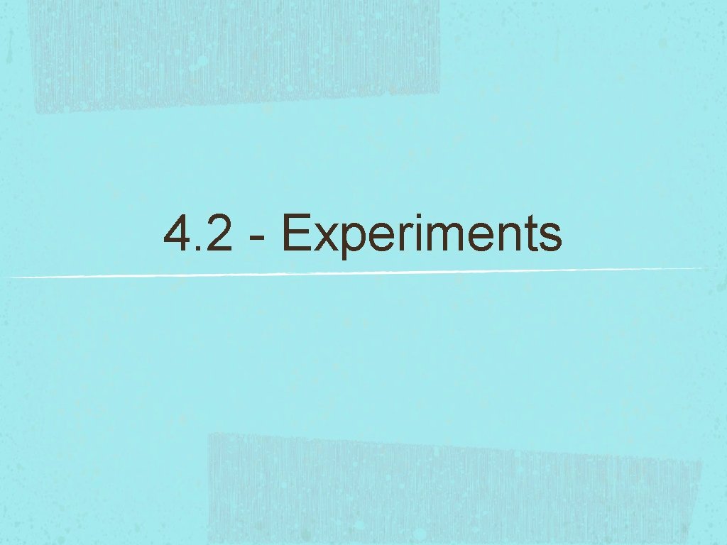 4. 2 - Experiments 