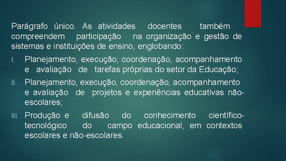 Parágrafo único. As atividades docentes também compreendem participação na organização e gestão de sistemas