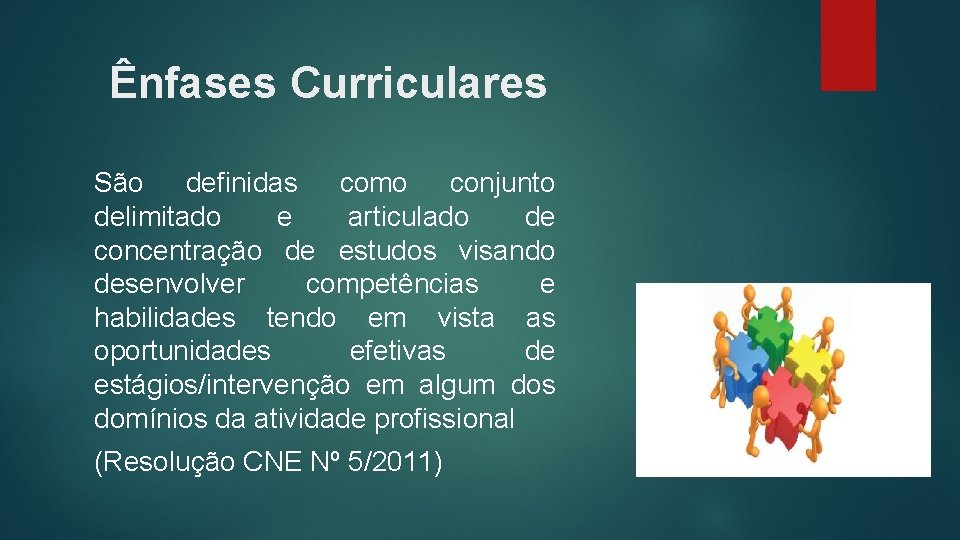 Ênfases Curriculares São definidas como conjunto delimitado e articulado de concentração de estudos visando