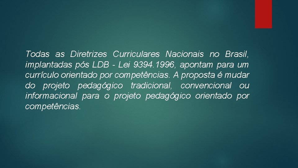 Todas as Diretrizes Curriculares Nacionais no Brasil, implantadas pós LDB - Lei 9394. 1996,