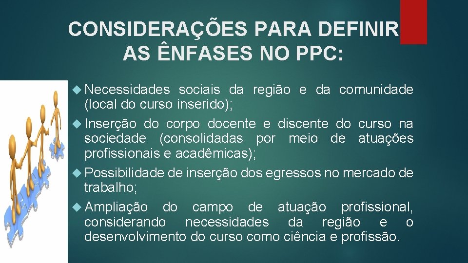 CONSIDERAÇÕES PARA DEFINIR AS ÊNFASES NO PPC: Necessidades sociais da região e da comunidade