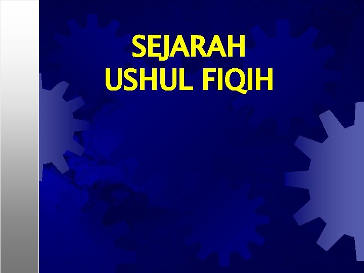 SEJARAH USHUL FIQIH 