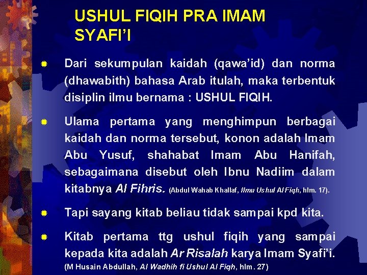USHUL FIQIH PRA IMAM SYAFI’I ® Dari sekumpulan kaidah (qawa’id) dan norma (dhawabith) bahasa