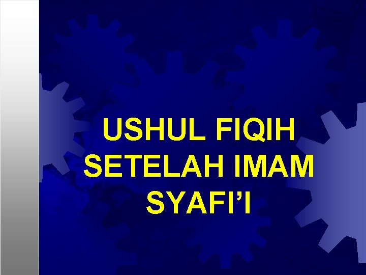 USHUL FIQIH SETELAH IMAM SYAFI’I 