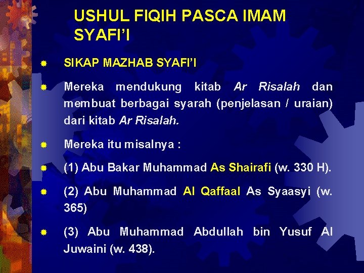 USHUL FIQIH PASCA IMAM SYAFI’I ® SIKAP MAZHAB SYAFI’I ® Mereka mendukung kitab Ar