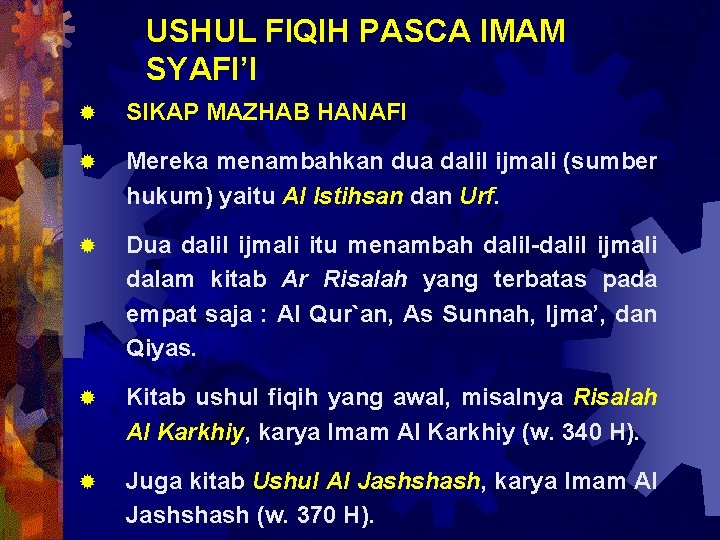 USHUL FIQIH PASCA IMAM SYAFI’I ® SIKAP MAZHAB HANAFI ® Mereka menambahkan dua dalil