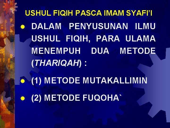 USHUL FIQIH PASCA IMAM SYAFI’I ® DALAM PENYUSUNAN ILMU USHUL FIQIH, PARA ULAMA MENEMPUH