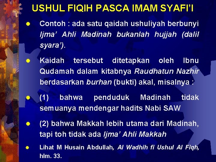 USHUL FIQIH PASCA IMAM SYAFI’I ® Contoh : ada satu qaidah ushuliyah berbunyi Ijma’