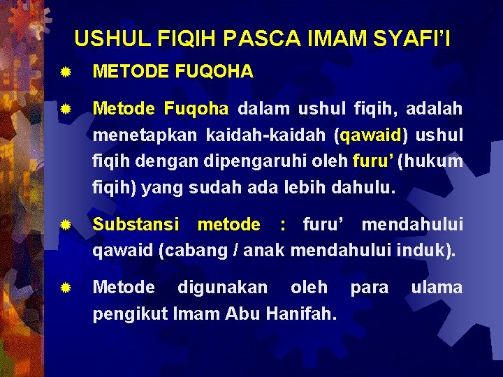 USHUL FIQIH PASCA IMAM SYAFI’I ® METODE FUQOHA ® Metode Fuqoha dalam ushul fiqih,