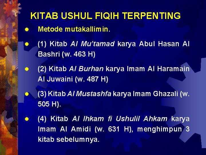 KITAB USHUL FIQIH TERPENTING ® Metode mutakallimin. ® (1) Kitab Al Mu’tamad karya Abul