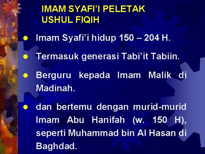 IMAM SYAFI’I PELETAK USHUL FIQIH ® Imam Syafi’i hidup 150 – 204 H. ®