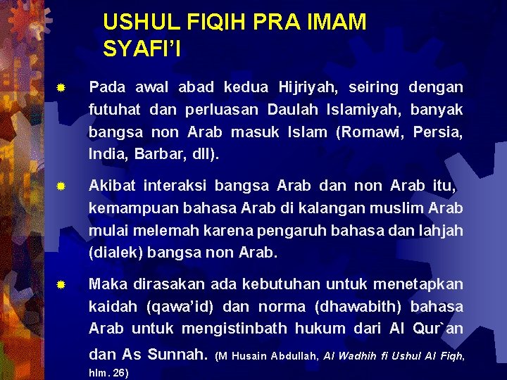 USHUL FIQIH PRA IMAM SYAFI’I ® Pada awal abad kedua Hijriyah, seiring dengan futuhat