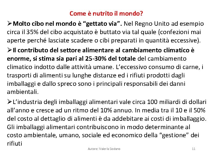 Come è nutrito il mondo? ØMolto cibo nel mondo è “gettato via”. Nel Regno