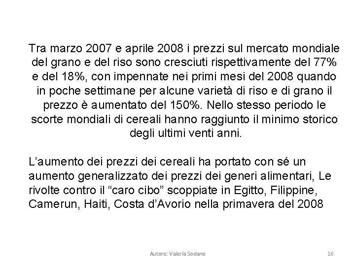 Tra marzo 2007 e aprile 2008 i prezzi sul mercato mondiale del grano e