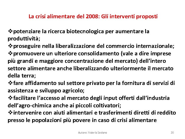 La crisi alimentare del 2008: Gli interventi proposti vpotenziare la ricerca biotecnologica per aumentare