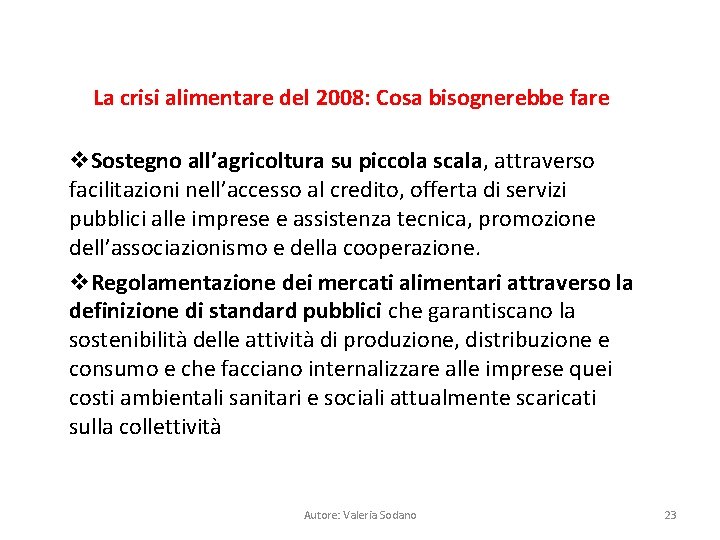 La crisi alimentare del 2008: Cosa bisognerebbe fare v. Sostegno all’agricoltura su piccola scala,